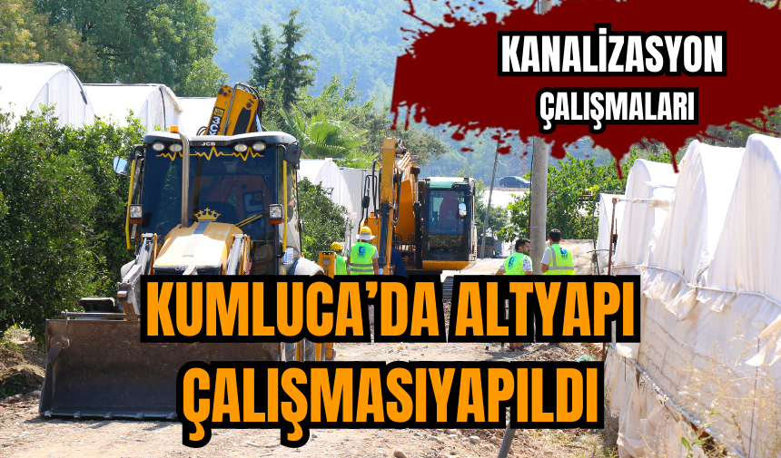 Kumluca’da altyapı çalışması yapıldı