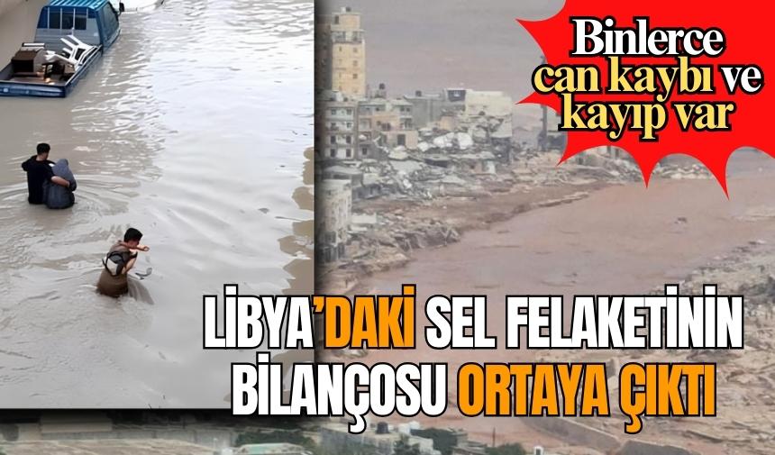 LİBYA’DAKİ SEL FELAKETİNİN BİLANÇOSU ORTAYA ÇIKTI