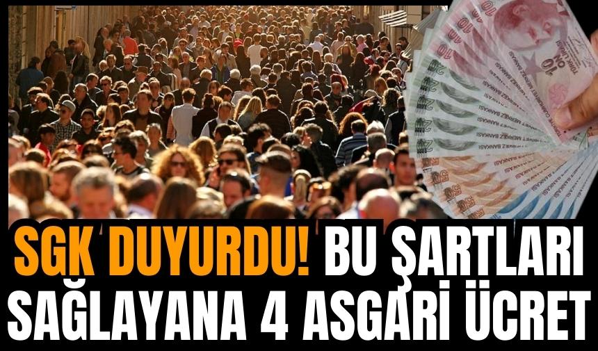 SGK duyurdu! Bu şartları sağlayana 4 asgari ücret