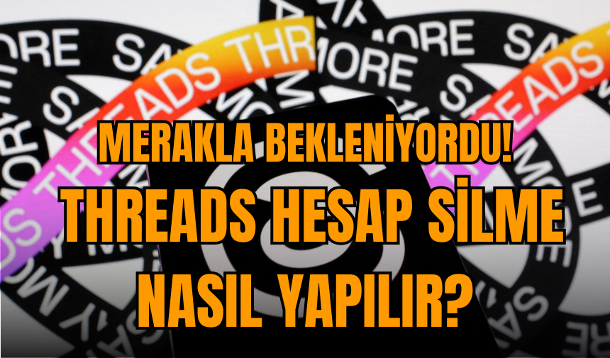 Merakla bekleniyordu! Threads hesap silme nasıl yapılır?