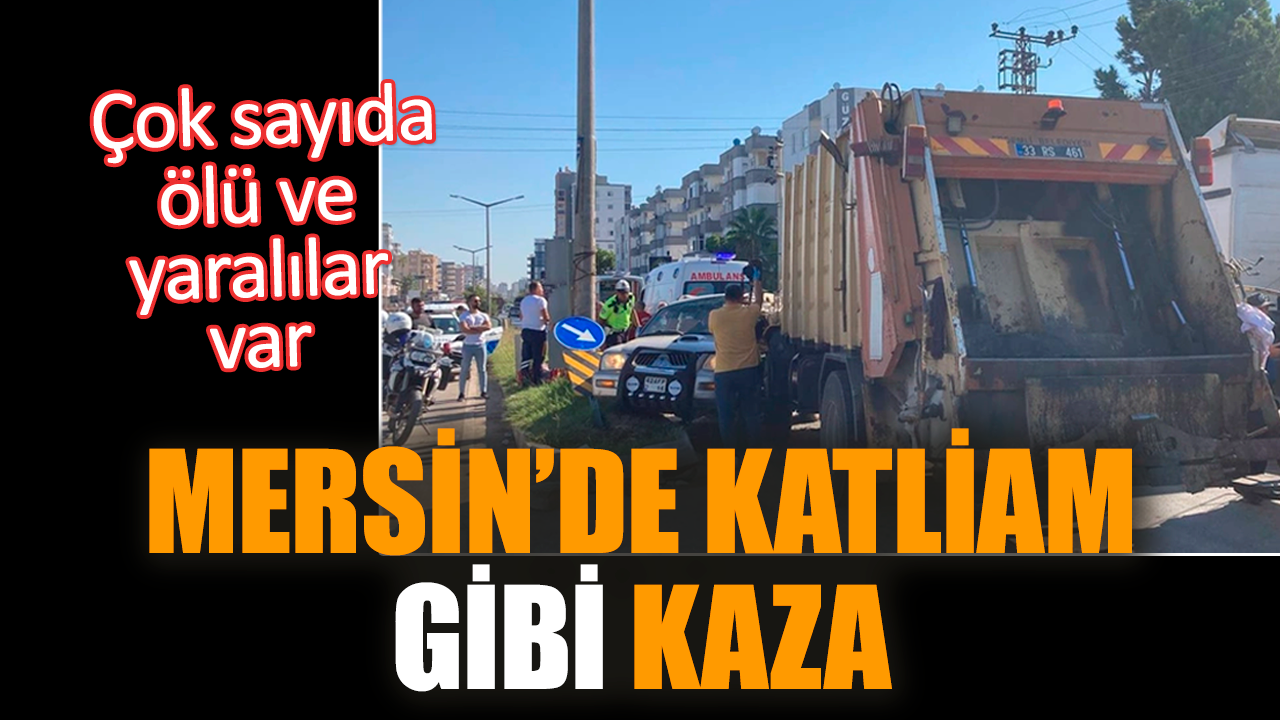 Mersin’de katliam gibi kaza: Çok sayıda ölü ve yaralılar var