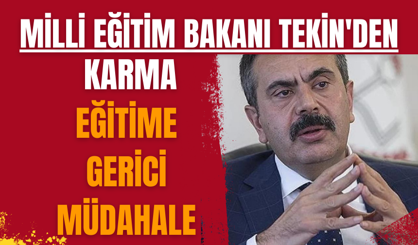 Milli Eğitim Bakanı Tekin'den karma eğitime gerici müdahale