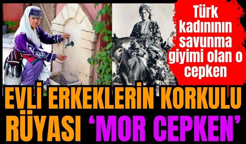 Evli erkeklerin korkulu rüyası Mor Cepken