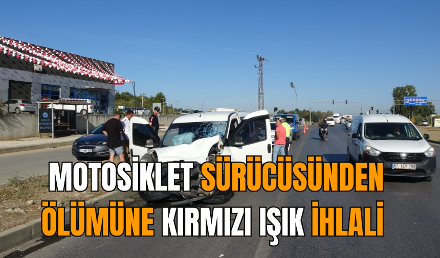 Motosiklet sürücüsünden ölümüne kırmızı ışık ihlali