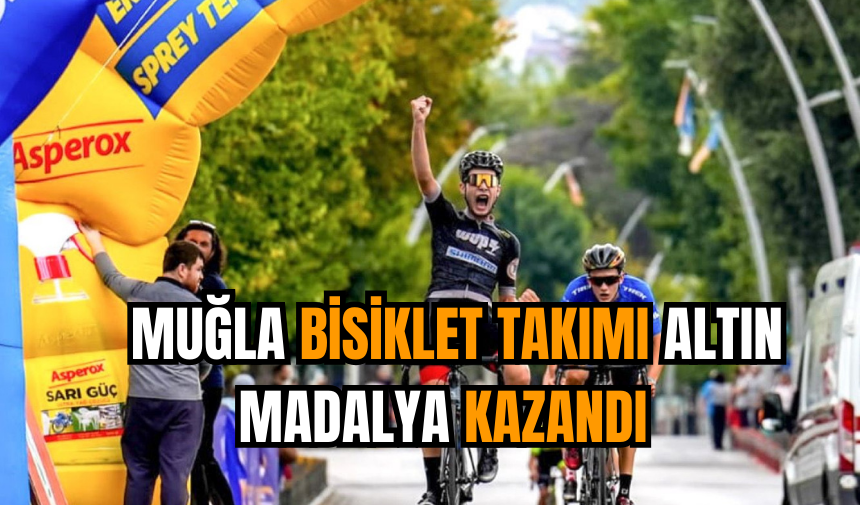 Muğla bisiklet takımı altın madalya kazandı  