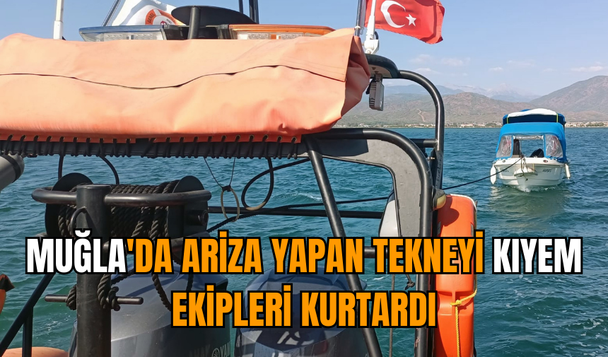 Muğla'da arıza yapan tekneyi KIYEM ekipleri kurtardı