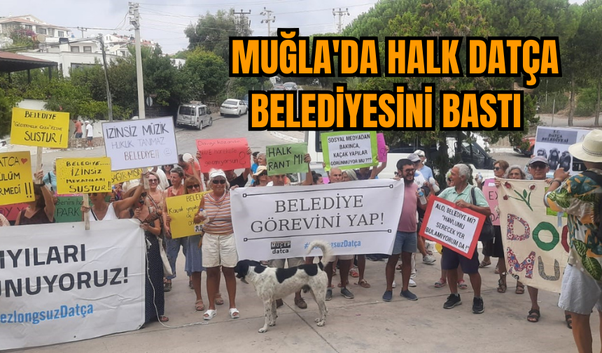 Muğla'da halk Datça Belediyesini bastı   