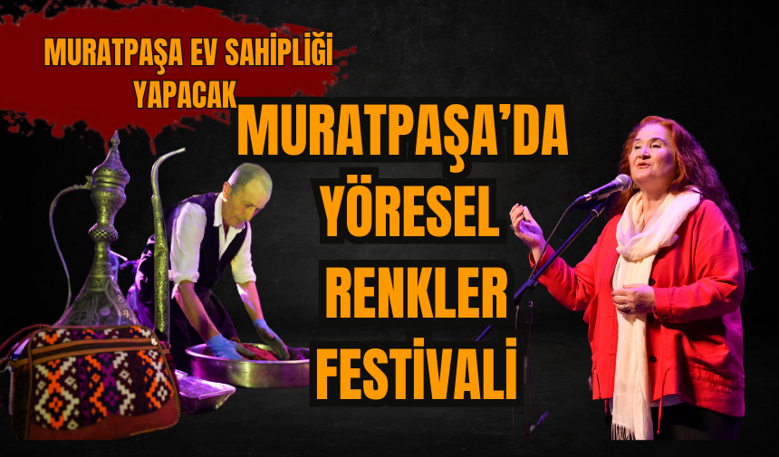 Muratpaşa’da Yöresel Renkler Festivali