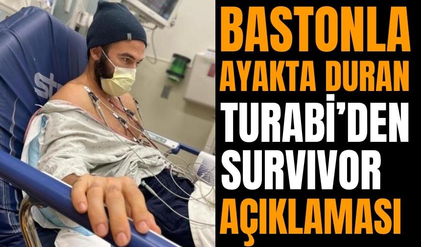 Bastonla ayakta kalabilen Turabi'den Survivor  açıklaması