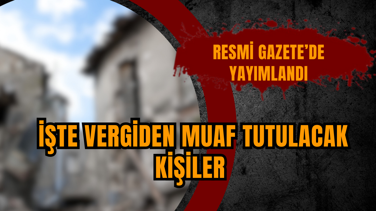 İşte vergiden muaf tutulacak kişiler