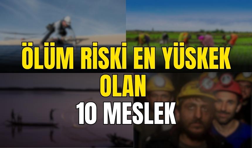 Ölüm Riski En Yüksek Olan 10 Meslek