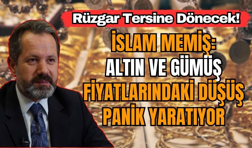 İslam Memiş uyardı! Altın da rüzgar tersine dönecek