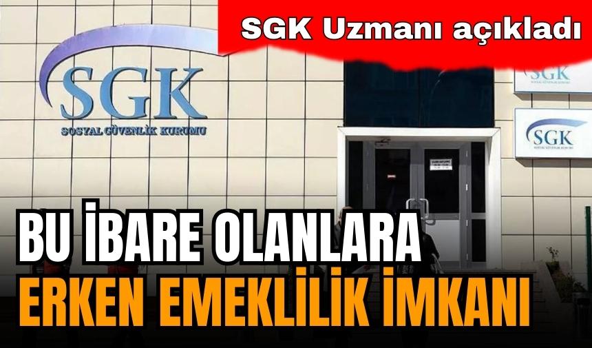 SGK Uzmanı tek tek açıkladı: İşte erken emeklilik imkanı