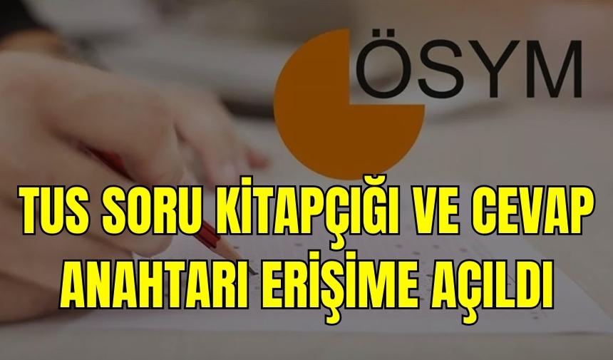 TUS soru kitapçığı ve cevap anahtarı erişime açıldı