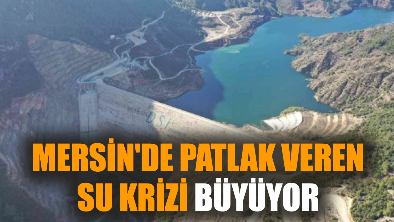 Mersin'de patlak veren su krizi büyüyor