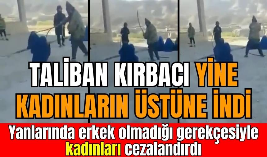 Taliban, kadınları kırbaçladı! O anlar kameraya alındı