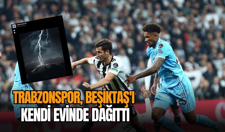 Trabzonspor, Beşiktaş'ı kendi evinde dağıttı