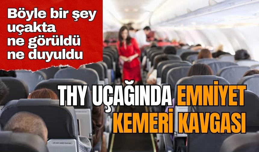 THY uçağı geri döndü: Yolcu kemeri takmadı ortalık karıştı