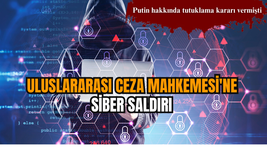 Uluslararası Ceza Mahkemesi'ne siber saldırı