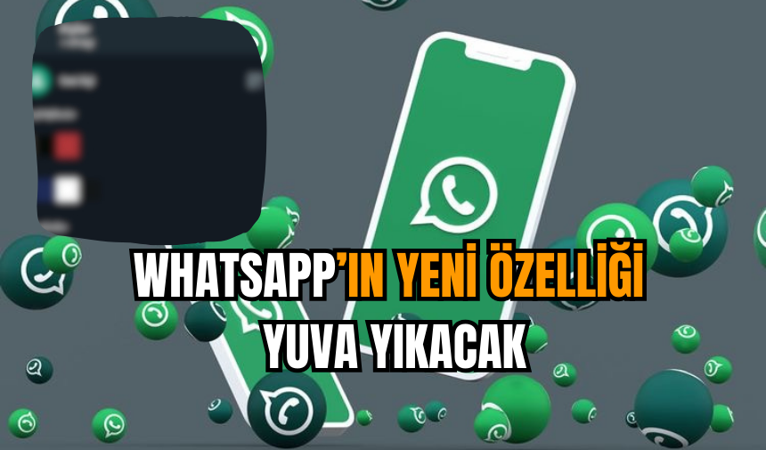 Whatsapp’ın yeni özelliği yuva yıkacak