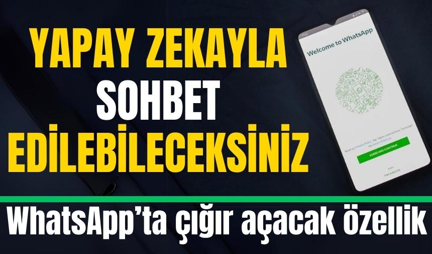 WhatsApp'a çığır açacak yapay zeka özelliği geliyor