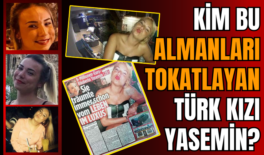 Kim bu Almanları tokatlayan Türk kızı Yasemin!