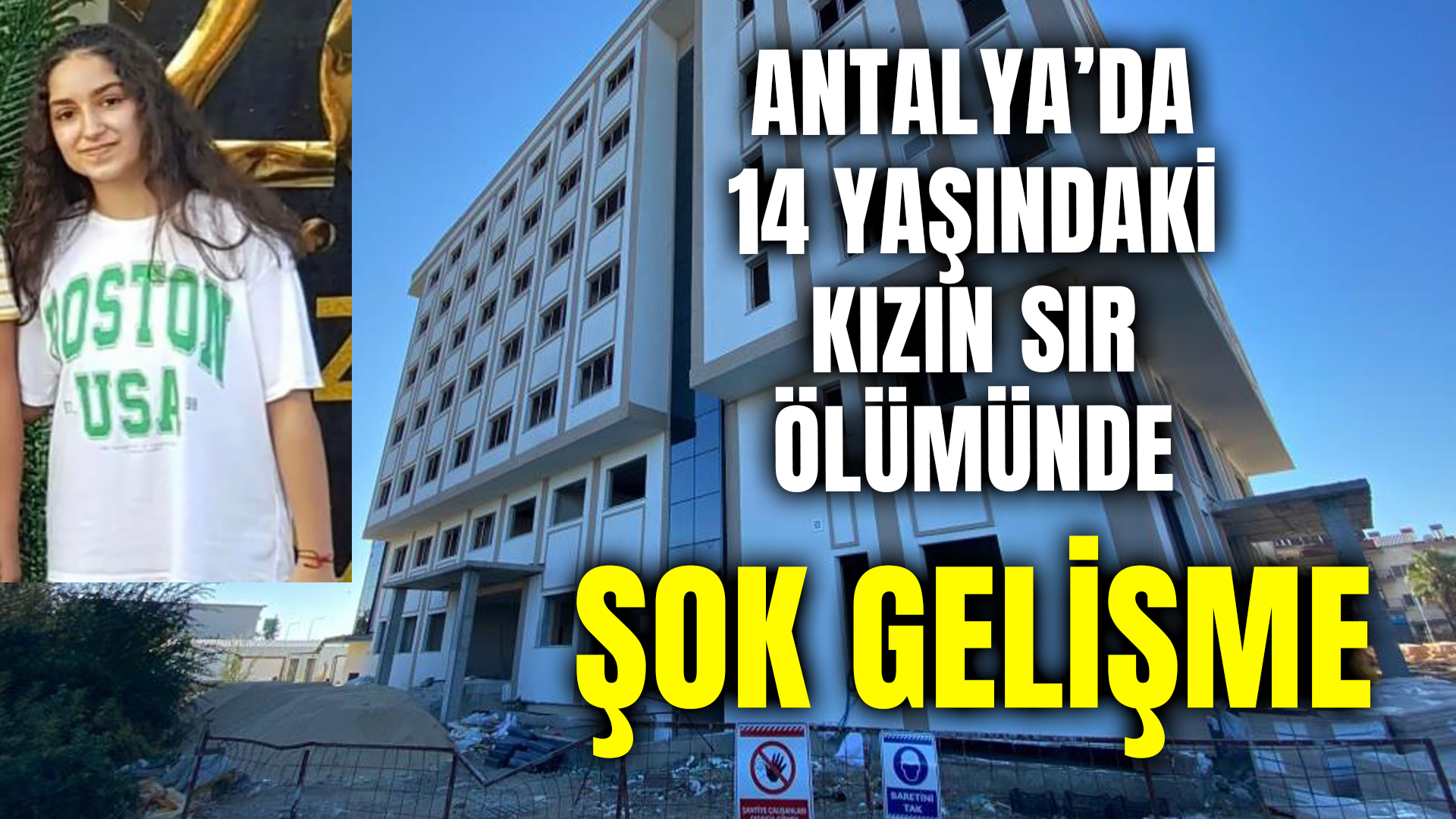 Antalya'da 14 yaşındaki kızın sır ölümünde şok gelişme