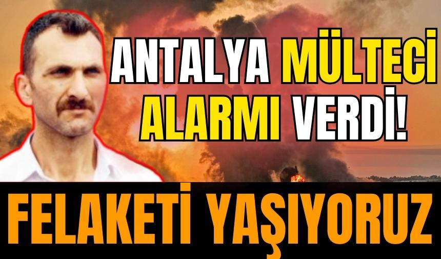 Antalya mülteci alarmı verdi! Felaketi yaşıyoruz