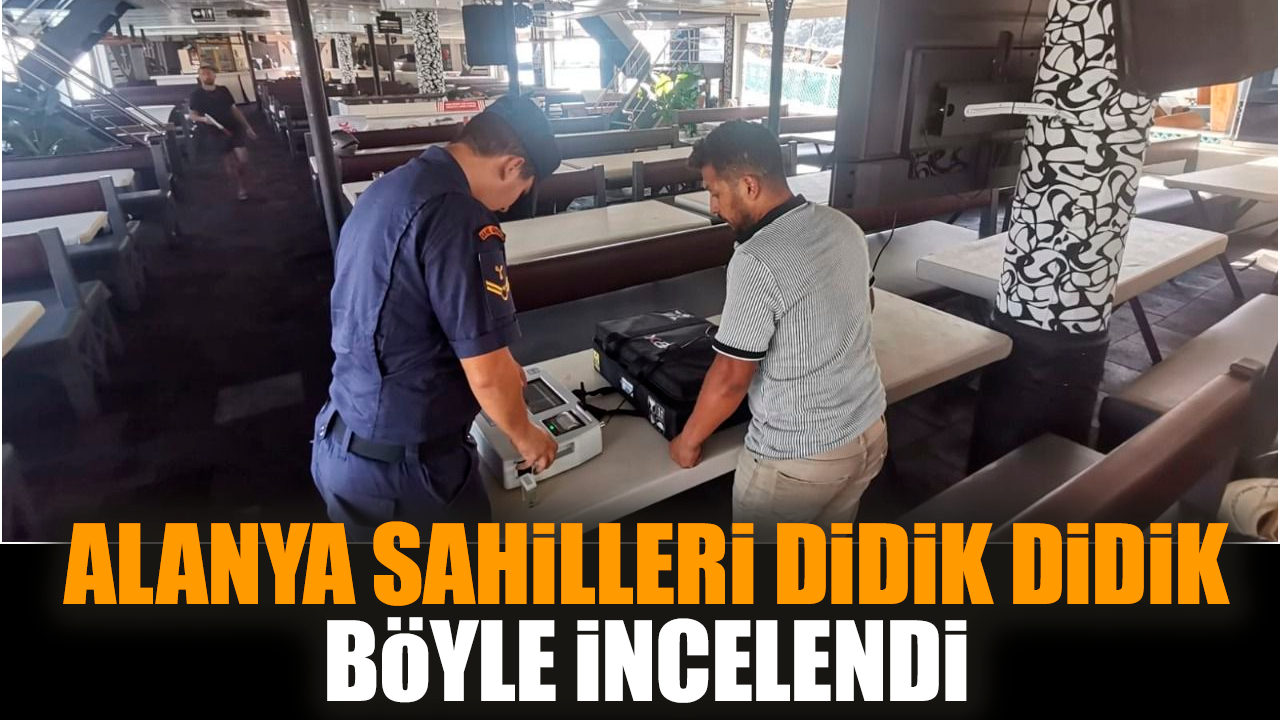 Alanya sahilleri didik didik böyle incelendi