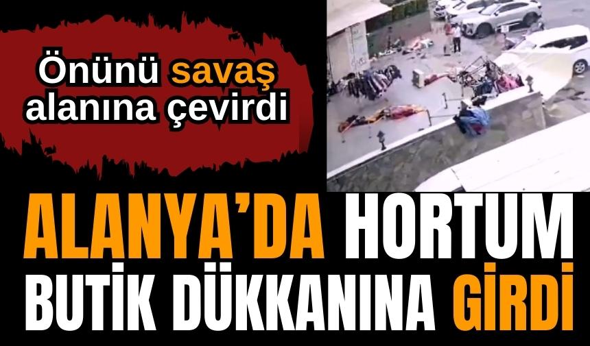 Alanya’da hortum butik dükkanına girdi