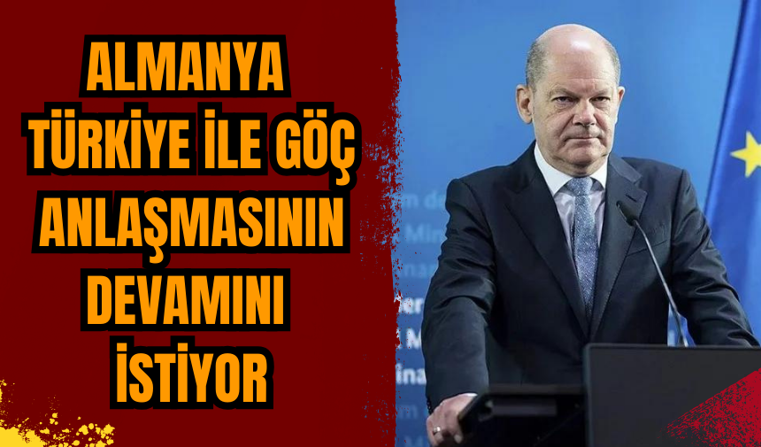 Almanya Türkiye ile göç anlaşmasının devamını istiyor