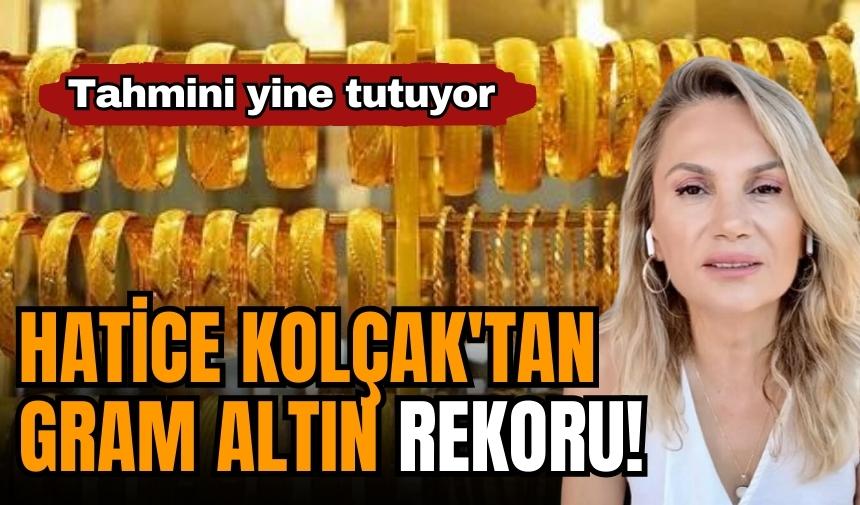 Hatice Kolçak'tan gram altın rekoru! Tahmini yine tutuyor