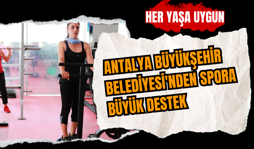 Antalya Büyükşehir Belediyesi'nden spora büyük destek