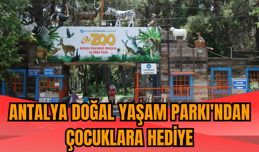 Antalya Doğal Yaşam Parkı'ndan çocuklara hediye