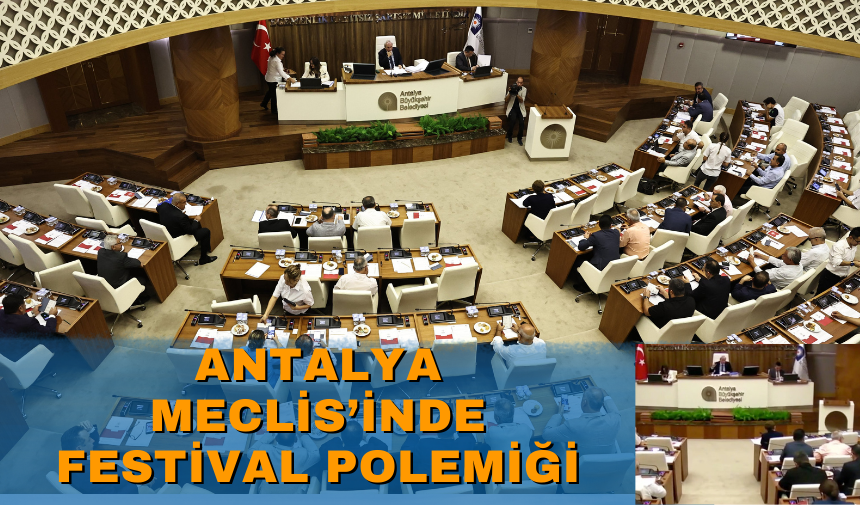 Antalya meclis’te festival polemiği