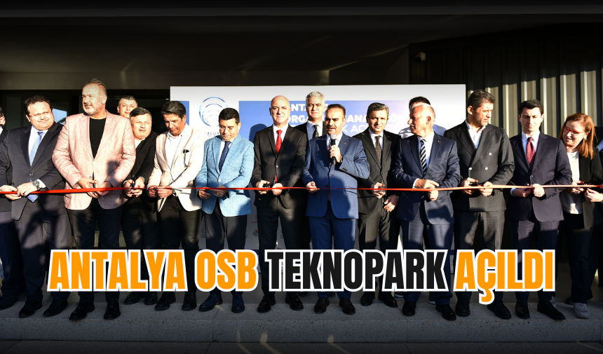 Antalya OSB Teknopark açıldı