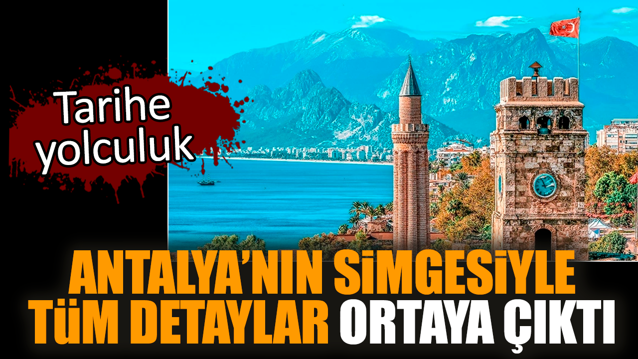 Antalya’nın simgesiyle tüm detaylar ortaya çıktı