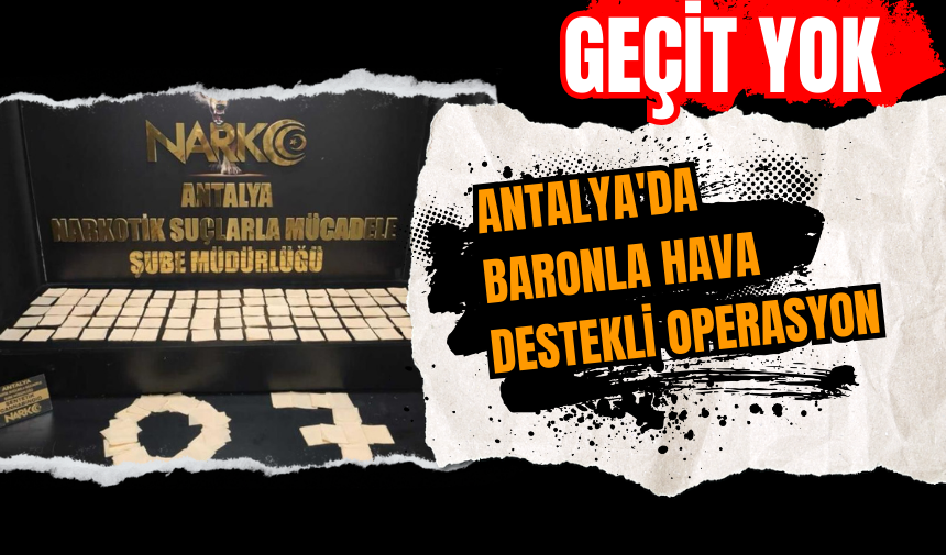 Antalya'da baronla hava destekli operasyon