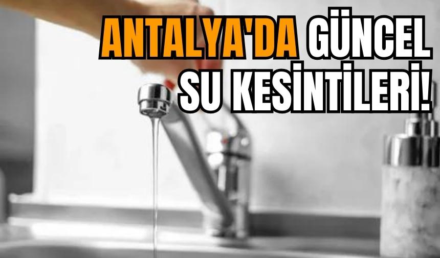 Antalya ve İlçeleri Su Kesintisi! 31 Aralık 2023 Pazar