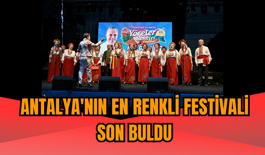 Antalya'nın en renkli festivali son buldu