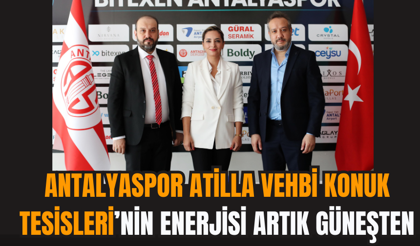 Antalyaspor Atilla Vehbi Konuk Tesisleri’nin Enerjisi Artık Güneşten