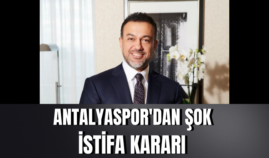 Antalyaspor'dan şok istifa kararı