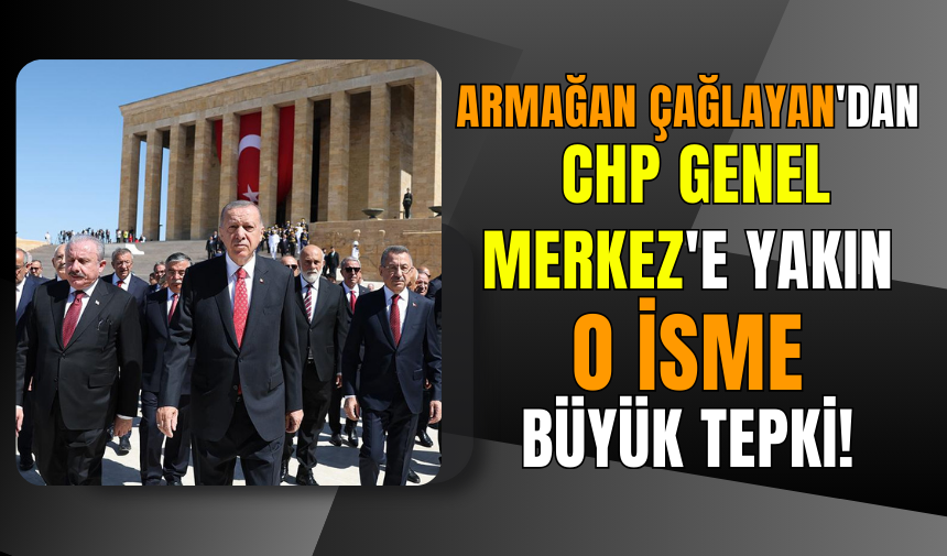 Armağan Çağlayan'dan CHP Genel Merkez'e yakın o isme büyük tepki!