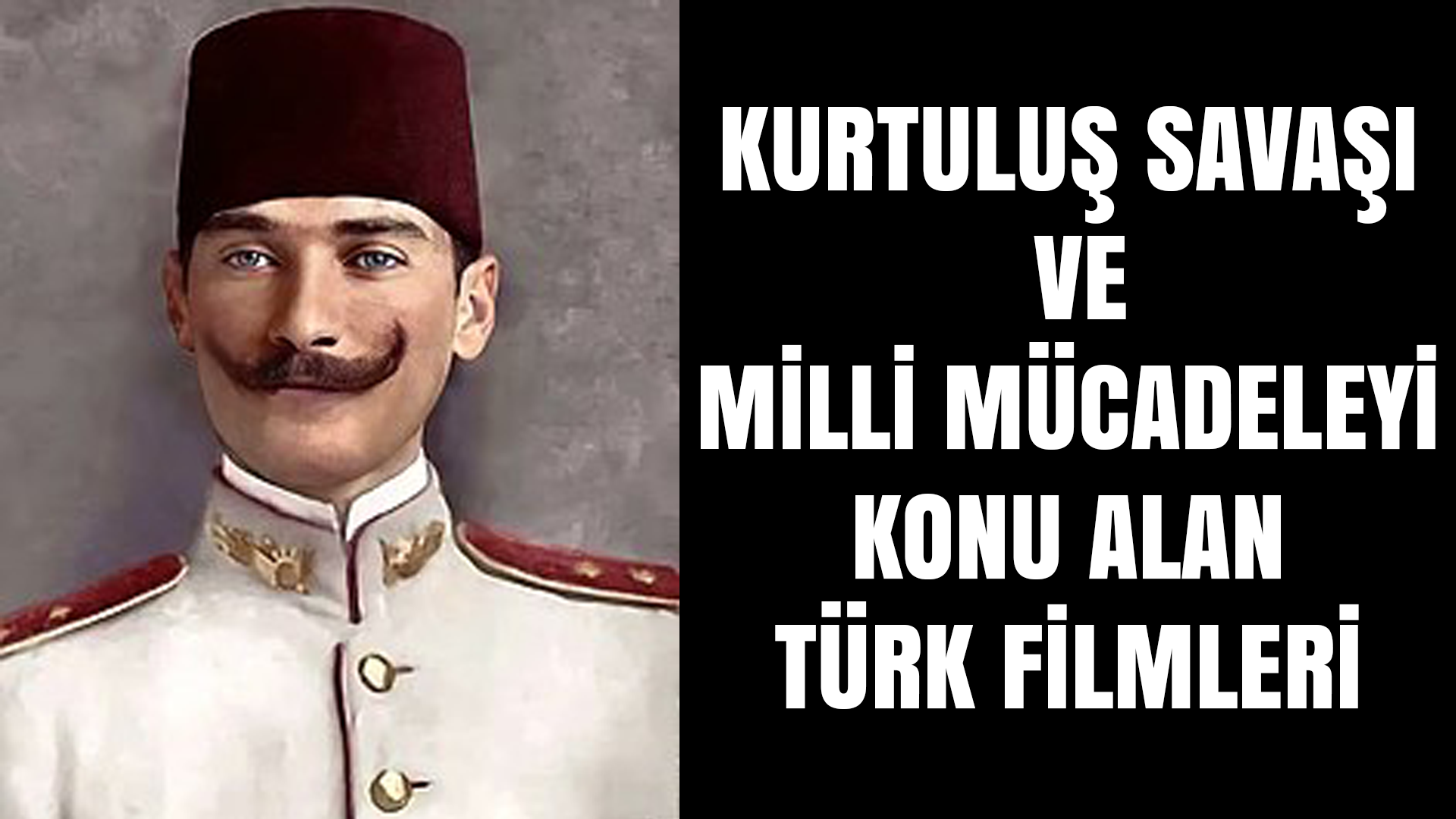 Göz kamaştıran Kurtuluş Savaşı ve Milli Mücadele filmleri