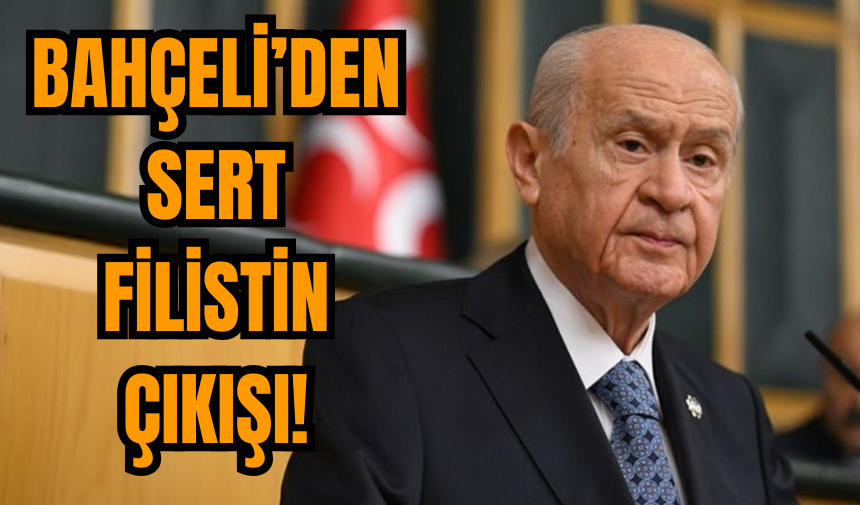 Bahçeli'den sert Filistin çıkışı! Türkiye savaş dahil mi olacak?