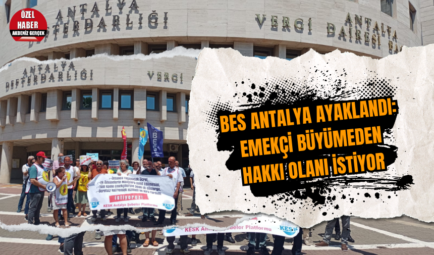 BES Antalya ayaklandı: Emekçi büyümeden hakkı olanı istiyor