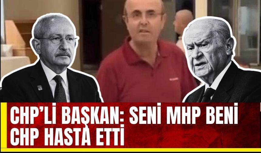 CHP’li Başkan: Seni MHP beni CHP hasta etti