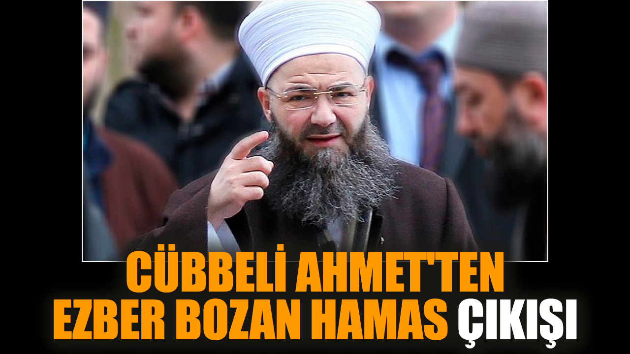 Cübbeli Ahmet'ten ezber bozan Hamas çıkışı