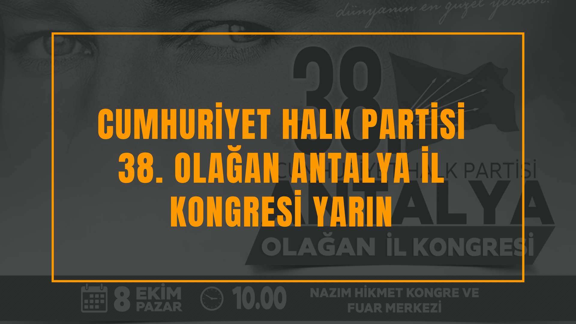 Cumhuriyet Halk Partisi 38. Olağan Antalya İl Kongresi yarın