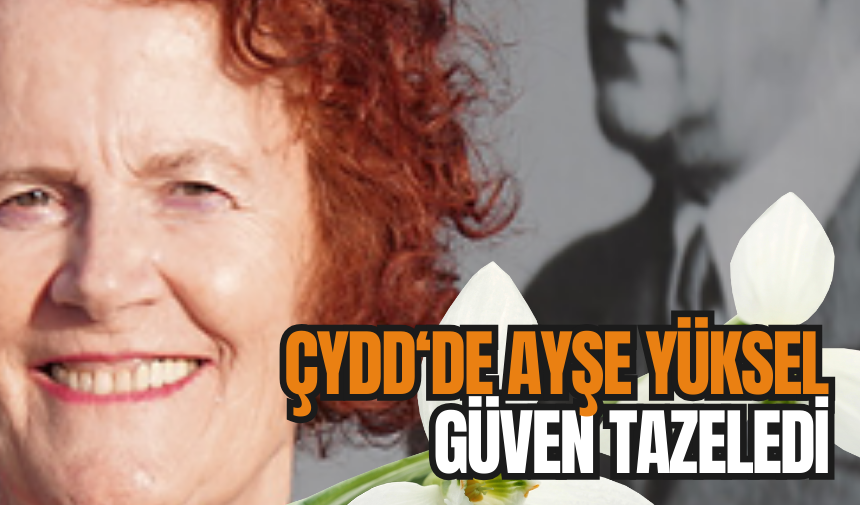 ÇYDD'de Ayşe Yüksel güven tazeledi